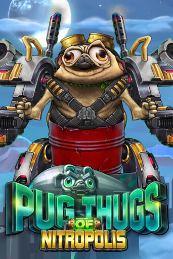 Демо версия игры Pug Thugs of Nitropolis | VAVADA BY 